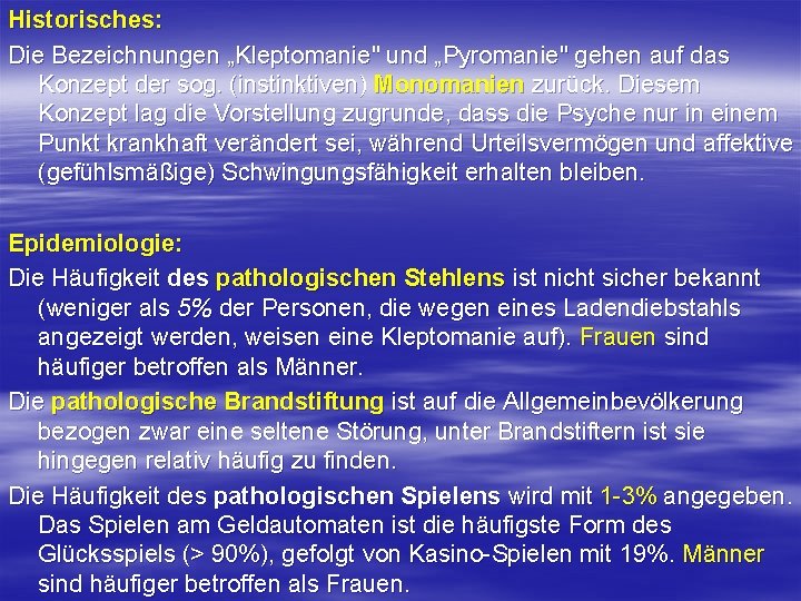 Historisches: Die Bezeichnungen „Kleptomanie" und „Pyromanie" gehen auf das Konzept der sog. (instinktiven) Monomanien