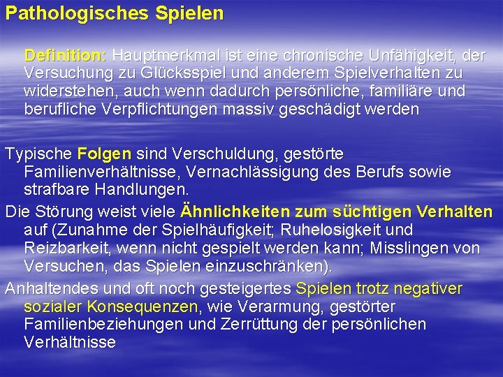 Pathologisches Spielen Definition: Hauptmerkmal ist eine chronische Unfähigkeit, der Versuchung zu Glücksspiel und anderem