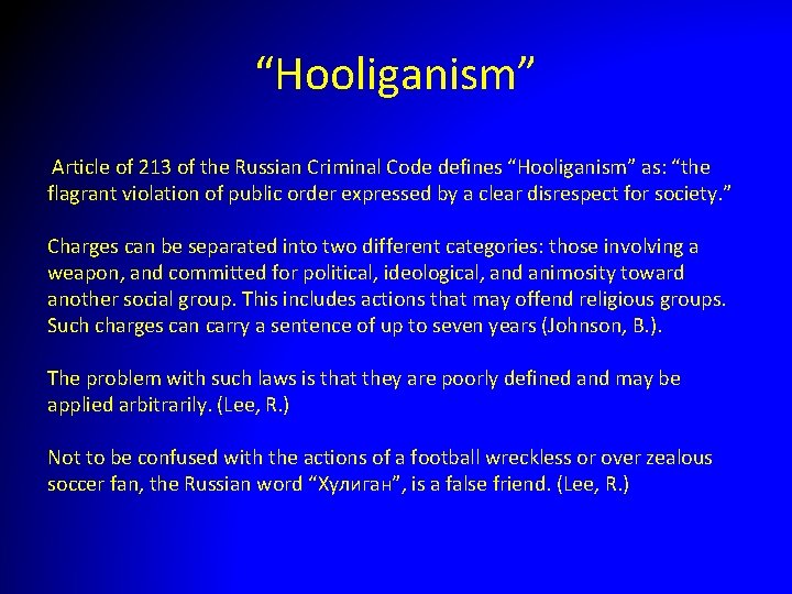 “Hooliganism” Article of 213 of the Russian Criminal Code defines “Hooliganism” as: “the flagrant