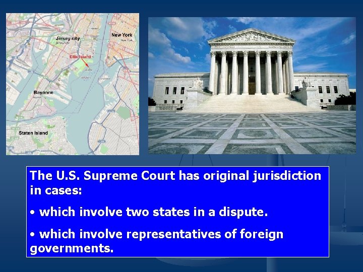 The U. S. Supreme Court has original jurisdiction in cases: • which involve two