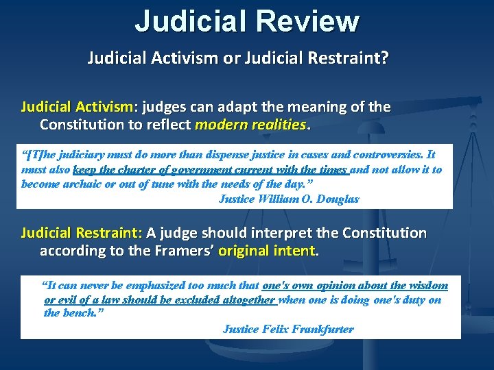 Judicial Review Judicial Activism or Judicial Restraint? Judicial Activism: judges can adapt the meaning