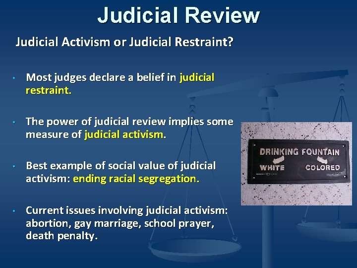 Judicial Review Judicial Activism or Judicial Restraint? • • Most judges declare a belief