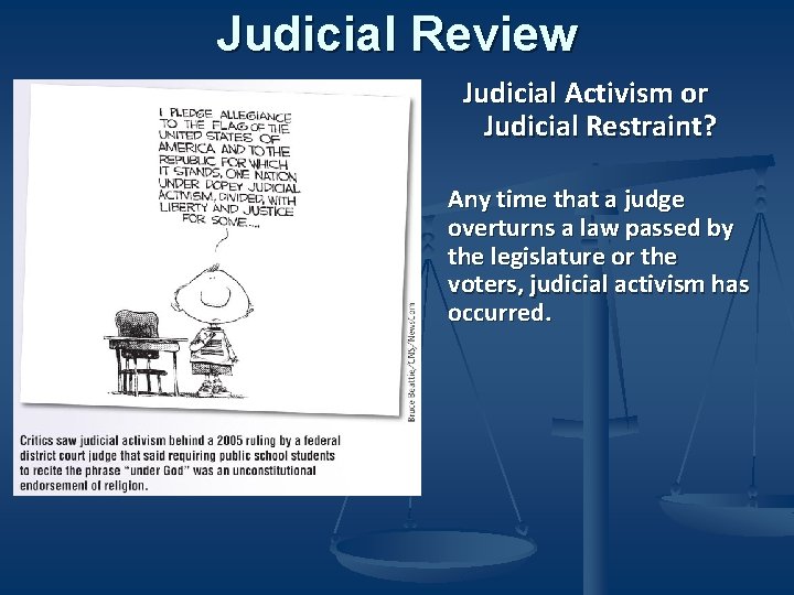 Judicial Review Judicial Activism or Judicial Restraint? Any time that a judge overturns a