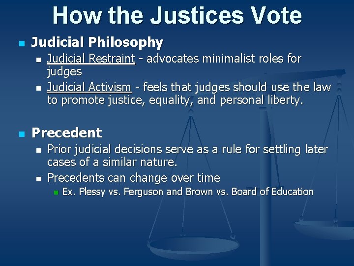How the Justices Vote n Judicial Philosophy n n n Judicial Restraint - advocates