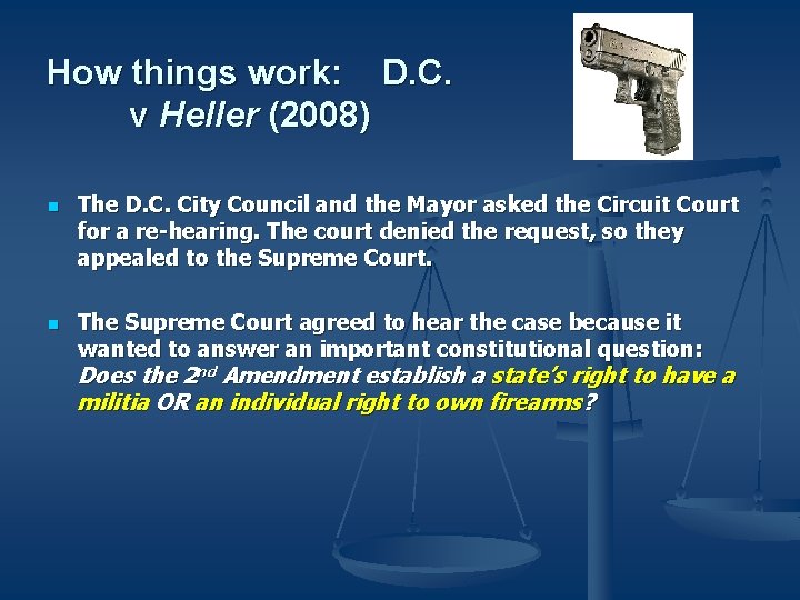 How things work: D. C. v Heller (2008) n n The D. C. City