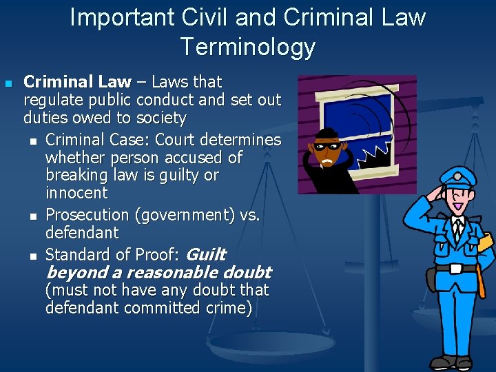 Important Civil and Criminal Law Terminology n Criminal Law – Laws that regulate public