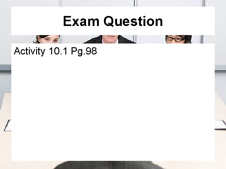 Exam Question Activity 10. 1 Pg. 98 