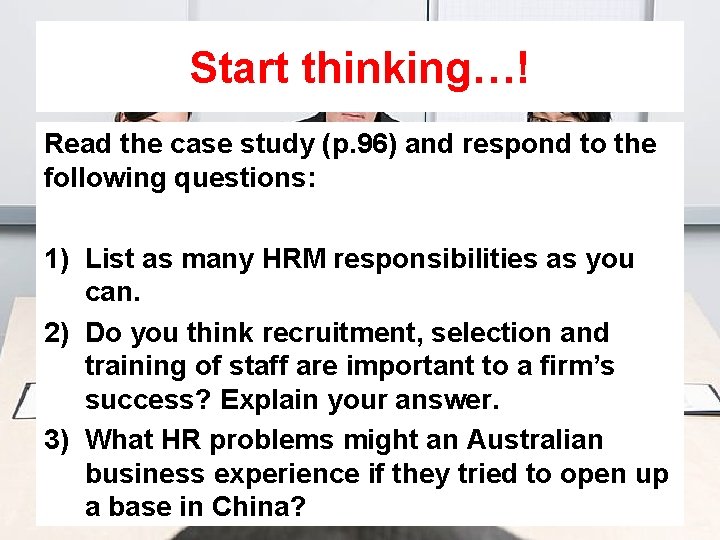 Start thinking…! Read the case study (p. 96) and respond to the following questions: