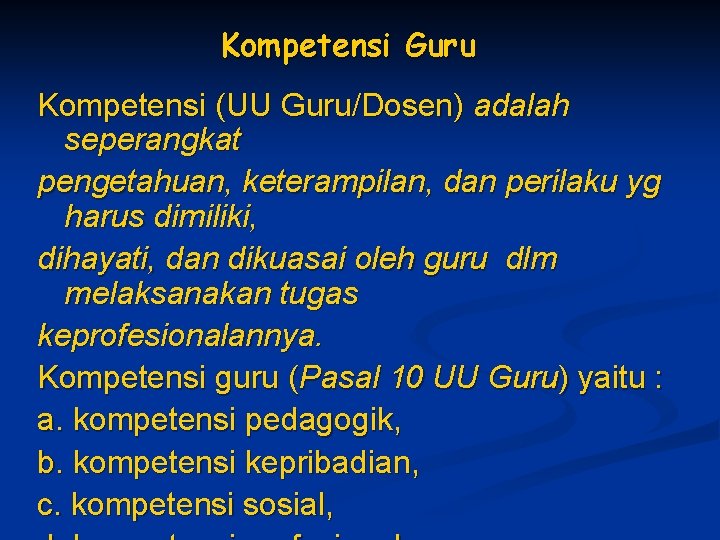 Kompetensi Guru Kompetensi (UU Guru/Dosen) adalah seperangkat pengetahuan, keterampilan, dan perilaku yg harus dimiliki,