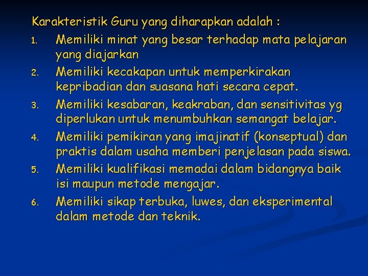 Karakteristik Guru yang diharapkan adalah : 1. Memiliki minat yang besar terhadap mata pelajaran