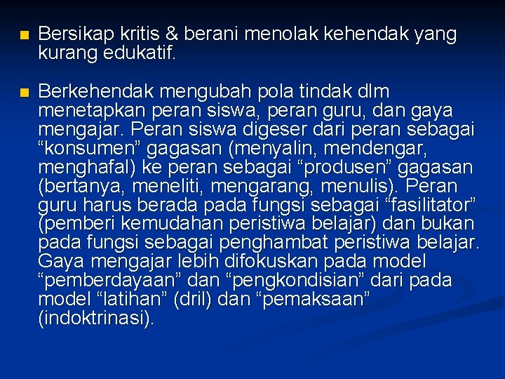 n Bersikap kritis & berani menolak kehendak yang kurang edukatif. n Berkehendak mengubah pola