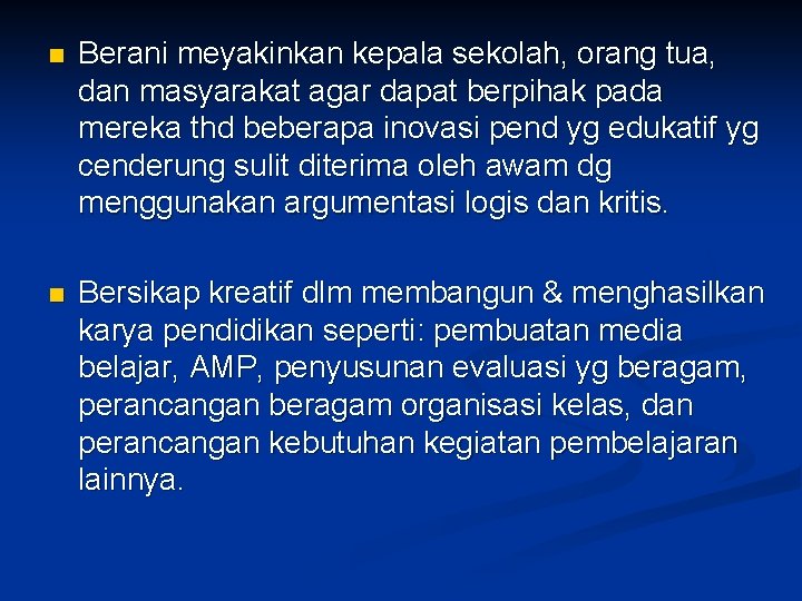 n Berani meyakinkan kepala sekolah, orang tua, dan masyarakat agar dapat berpihak pada mereka