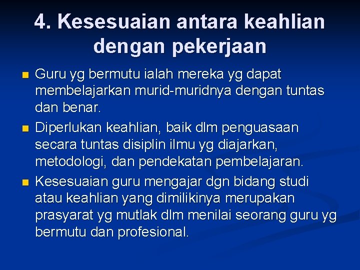 4. Kesesuaian antara keahlian dengan pekerjaan n Guru yg bermutu ialah mereka yg dapat