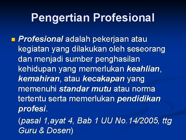 Pengertian Profesional adalah pekerjaan atau kegiatan yang dilakukan oleh seseorang dan menjadi sumber penghasilan