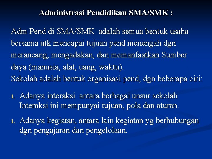 Administrasi Pendidikan SMA/SMK : Adm Pend di SMA/SMK adalah semua bentuk usaha bersama utk