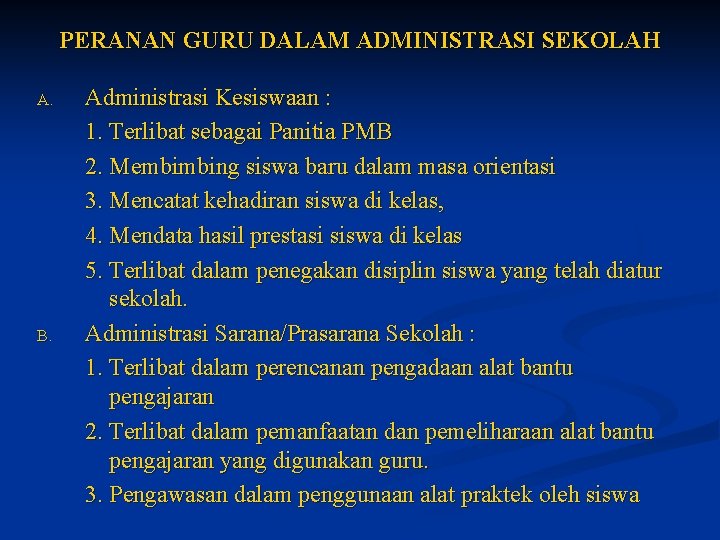 PERANAN GURU DALAM ADMINISTRASI SEKOLAH A. B. Administrasi Kesiswaan : 1. Terlibat sebagai Panitia