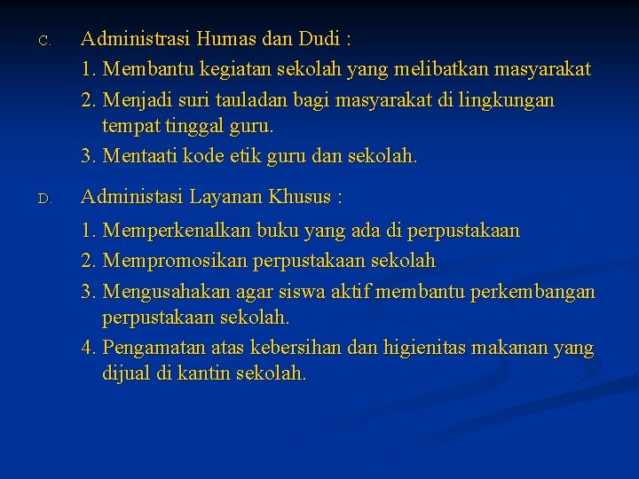 C. Administrasi Humas dan Dudi : 1. Membantu kegiatan sekolah yang melibatkan masyarakat 2.