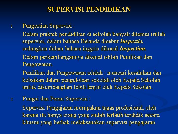 SUPERVISI PENDIDIKAN 1. Pengertian Supervisi : Dalam praktek pendidikan di sekolah banyak ditemui istilah