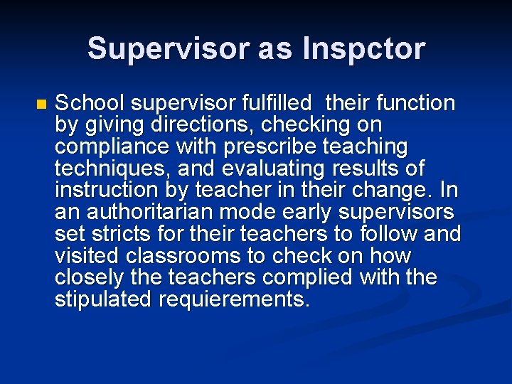 Supervisor as Inspctor n School supervisor fulfilled their function by giving directions, checking on