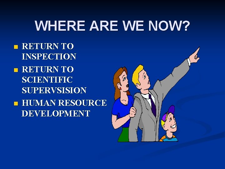 WHERE ARE WE NOW? n n n RETURN TO INSPECTION RETURN TO SCIENTIFIC SUPERVSISION