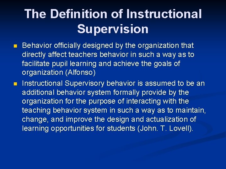 The Definition of Instructional Supervision n n Behavior officially designed by the organization that