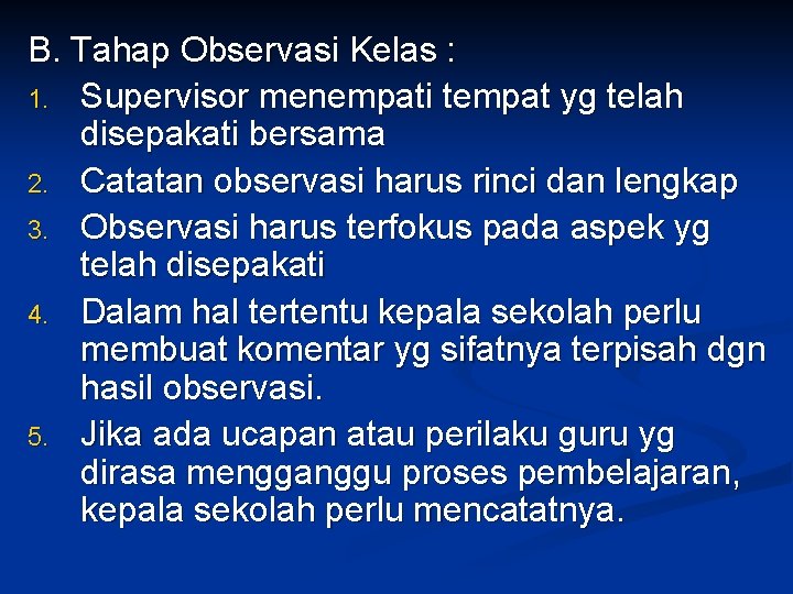 B. Tahap Observasi Kelas : 1. Supervisor menempati tempat yg telah disepakati bersama 2.