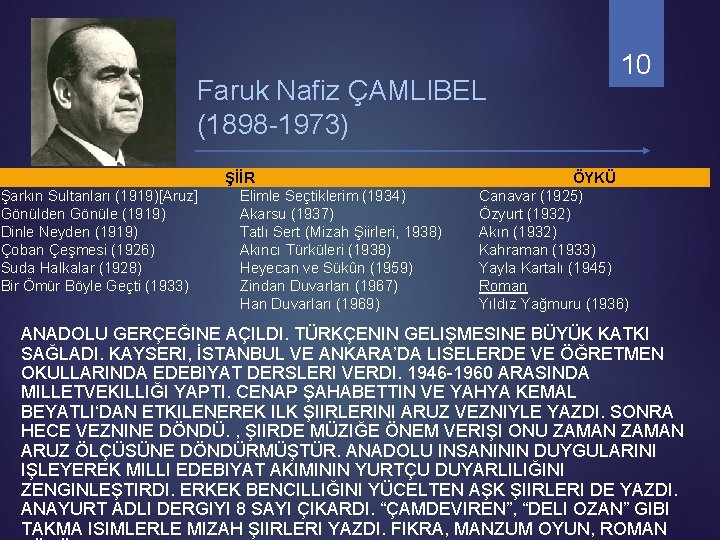 Faruk Nafiz ÇAMLIBEL (1898 -1973) Şarkın Sultanları (1919)[Aruz] Gönülden Gönüle (1919) Dinle Neyden (1919)