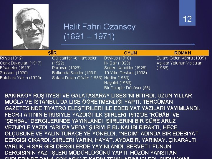 Halit Fahri Ozansoy (1891 – 1971) ŞİİR Rüya (1912) Cenk Duyguları (1917) Efsaneler (1919) Halit Fahri Ozansoy (1891 – 1971) ŞİİR Rüya (1912) Cenk Duyguları (1917) Efsaneler (1919)