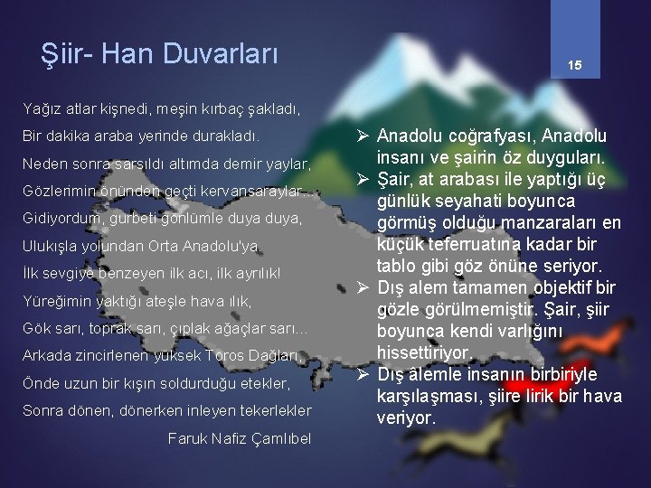 Şiir- Han Duvarları 15 Yağız atlar kişnedi, meşin kırbaç şakladı, Bir dakika araba yerinde Şiir- Han Duvarları 15 Yağız atlar kişnedi, meşin kırbaç şakladı, Bir dakika araba yerinde