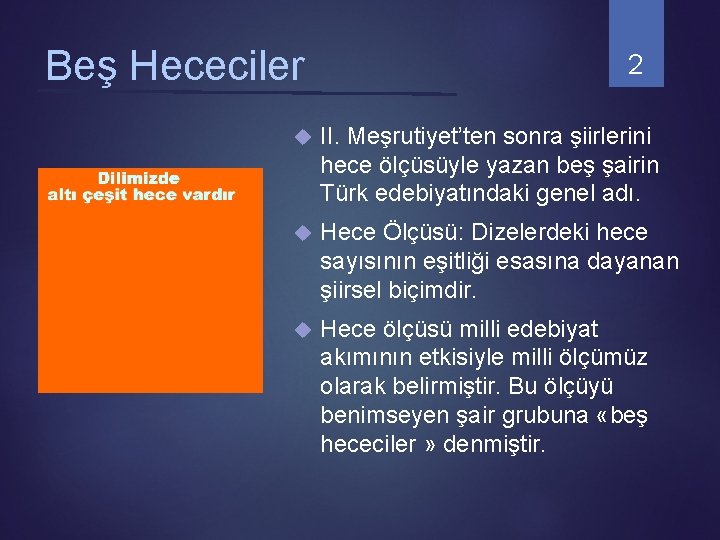 Beş Hececiler 2 II. Meşrutiyet’ten sonra şiirlerini hece ölçüsüyle yazan beş şairin Türk edebiyatındaki Beş Hececiler 2 II. Meşrutiyet’ten sonra şiirlerini hece ölçüsüyle yazan beş şairin Türk edebiyatındaki