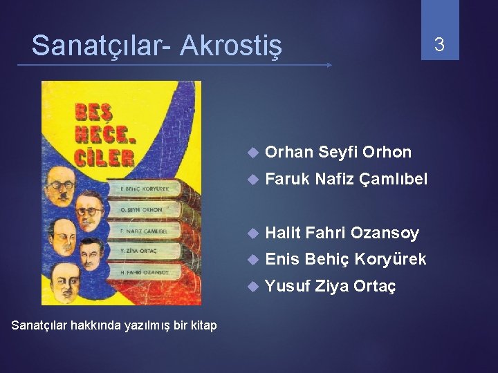 Sanatçılar- Akrostiş Sanatçılar hakkında yazılmış bir kitap Orhan Seyfi Orhon Faruk Nafiz Çamlıbel Halit Sanatçılar- Akrostiş Sanatçılar hakkında yazılmış bir kitap Orhan Seyfi Orhon Faruk Nafiz Çamlıbel Halit