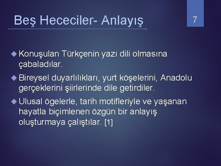 Beş Hececiler- Anlayış 7 Konuşulan Türkçenin yazı dili olmasına çabaladılar. Bireysel duyarlılıkları, yurt köşelerini, Beş Hececiler- Anlayış 7 Konuşulan Türkçenin yazı dili olmasına çabaladılar. Bireysel duyarlılıkları, yurt köşelerini,
