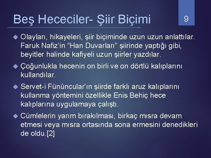 Beş Hececiler- Şiir Biçimi 9 Olayları, hikayeleri, şiir biçiminde uzun anlattılar. Faruk Nafiz’in “Han Beş Hececiler- Şiir Biçimi 9 Olayları, hikayeleri, şiir biçiminde uzun anlattılar. Faruk Nafiz’in “Han