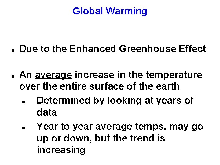 Global Warming Due to the Enhanced Greenhouse Effect An average increase in the temperature