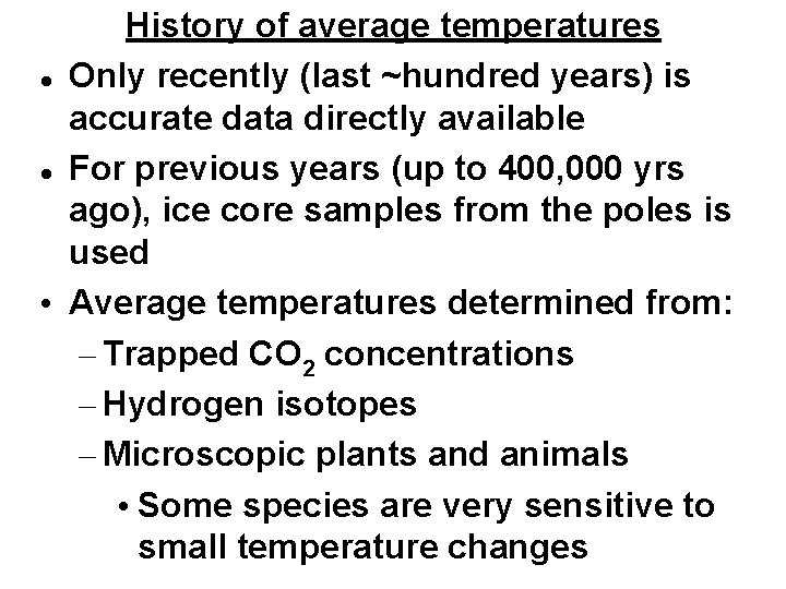 History of average temperatures Only recently (last ~hundred years) is accurate data directly available