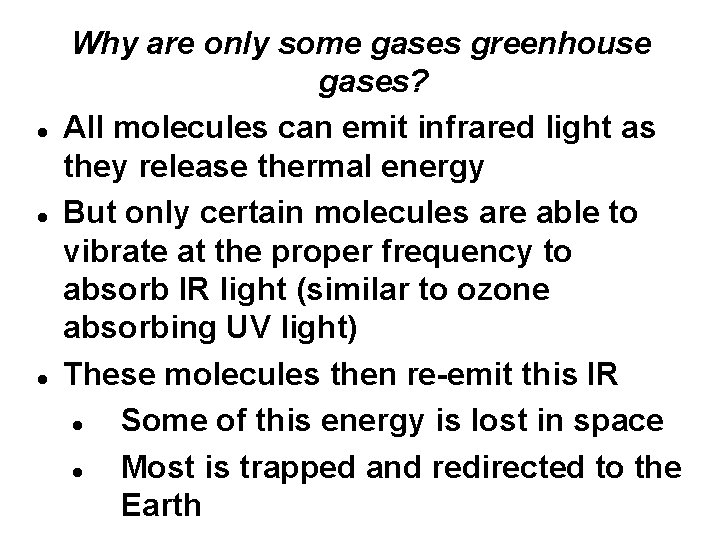  Why are only some gases greenhouse gases? All molecules can emit infrared light