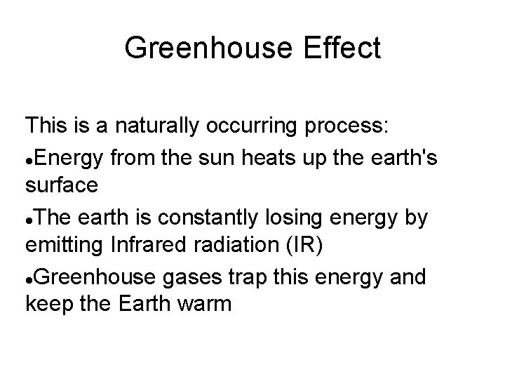 Greenhouse Effect This is a naturally occurring process: Energy from the sun heats up