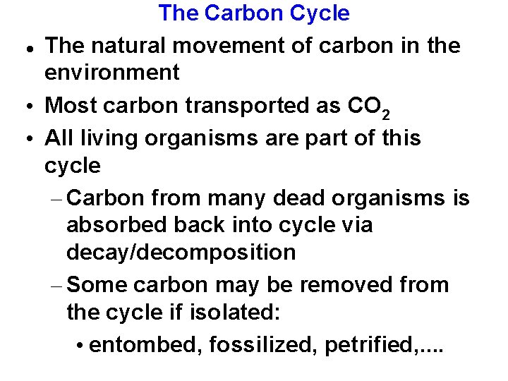 The Carbon Cycle The natural movement of carbon in the environment • Most carbon