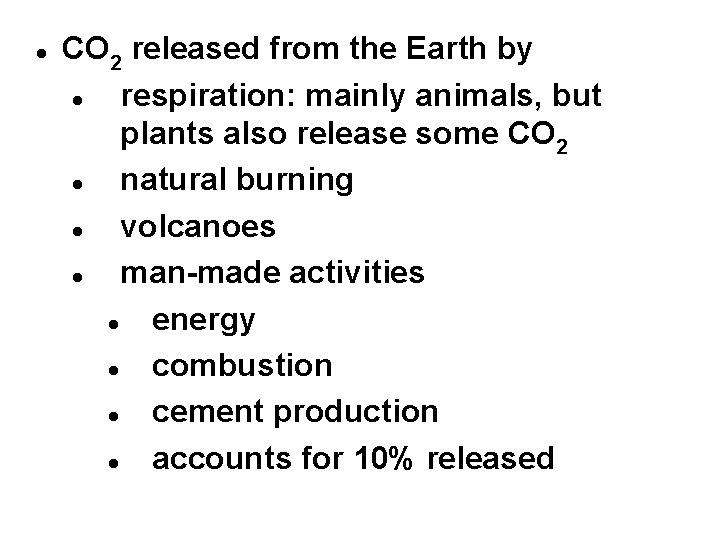  CO 2 released from the Earth by respiration: mainly animals, but plants also