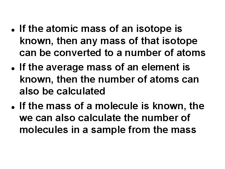  If the atomic mass of an isotope is known, then any mass of