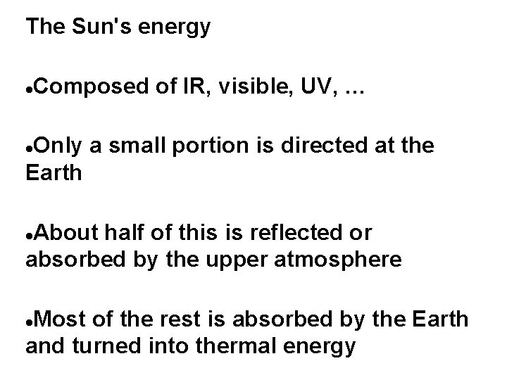 The Sun's energy Composed of IR, visible, UV, … Only a small portion is