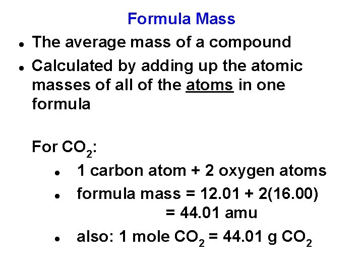  Formula Mass The average mass of a compound Calculated by adding up the