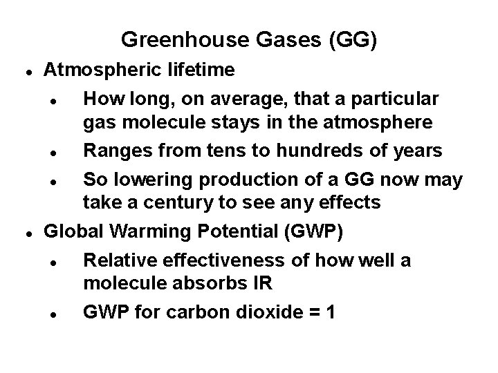 Greenhouse Gases (GG) Atmospheric lifetime How long, on average, that a particular gas molecule