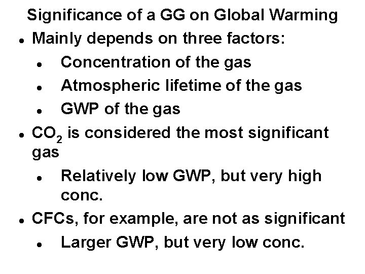 Significance of a GG on Global Warming Mainly depends on three factors: Concentration of