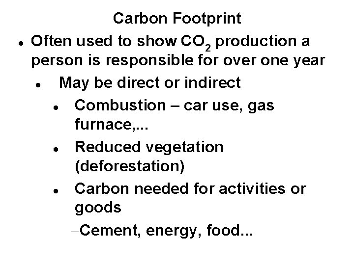  Carbon Footprint Often used to show CO 2 production a person is responsible