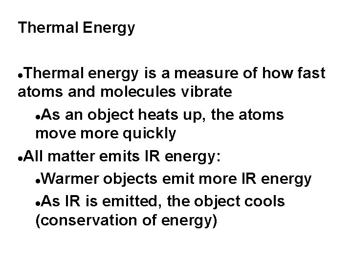 Thermal Energy Thermal energy is a measure of how fast atoms and molecules vibrate