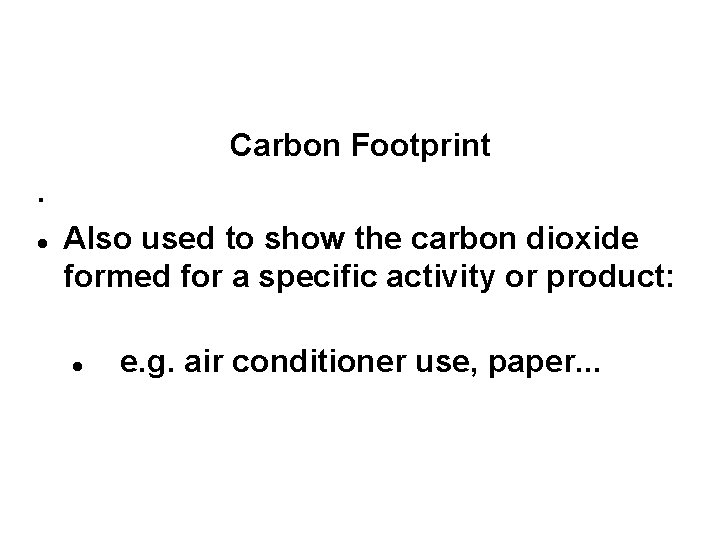 Carbon Footprint. Also used to show the carbon dioxide formed for a specific activity