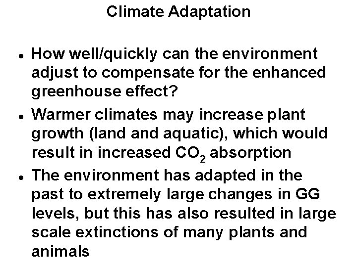 Climate Adaptation How well/quickly can the environment adjust to compensate for the enhanced greenhouse