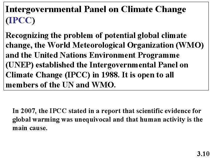 Intergovernmental Panel on Climate Change (IPCC) Recognizing the problem of potential global climate change,