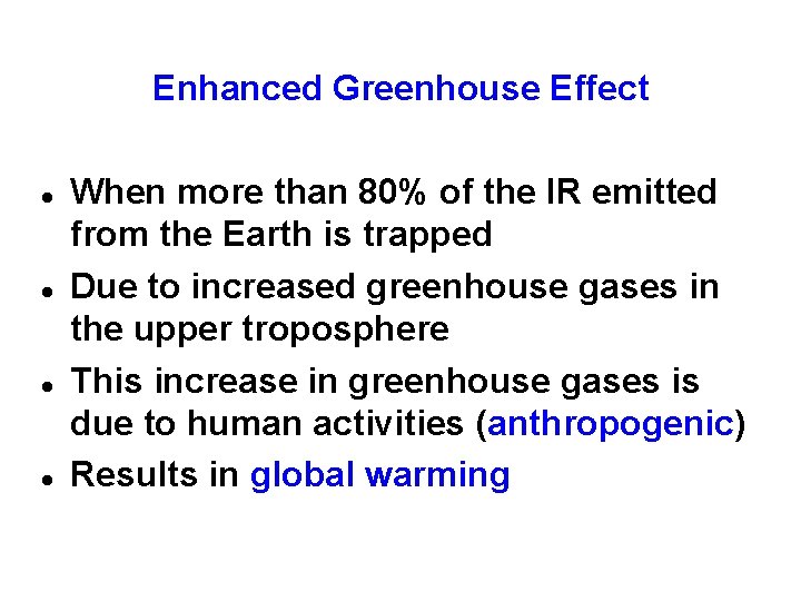 Enhanced Greenhouse Effect When more than 80% of the IR emitted from the Earth
